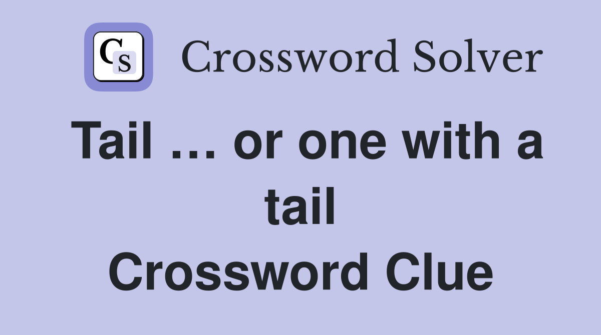 tail-or-one-with-a-tail-crossword-clue-answers-crossword-solver